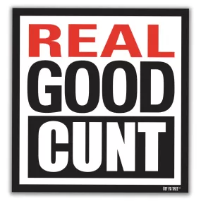 STICKER - REAL GOOD CUNT OYT